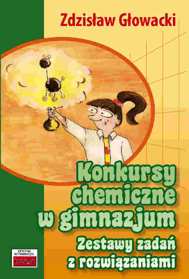 Konkursy chemiczne w gimnazjum. Zestawy zadań z rozwiązaniami - Głowacki Zdzisław